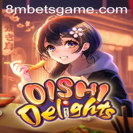 Exploring OishiDelights and the Role of 8MBets in Its Gaming Ecosystem